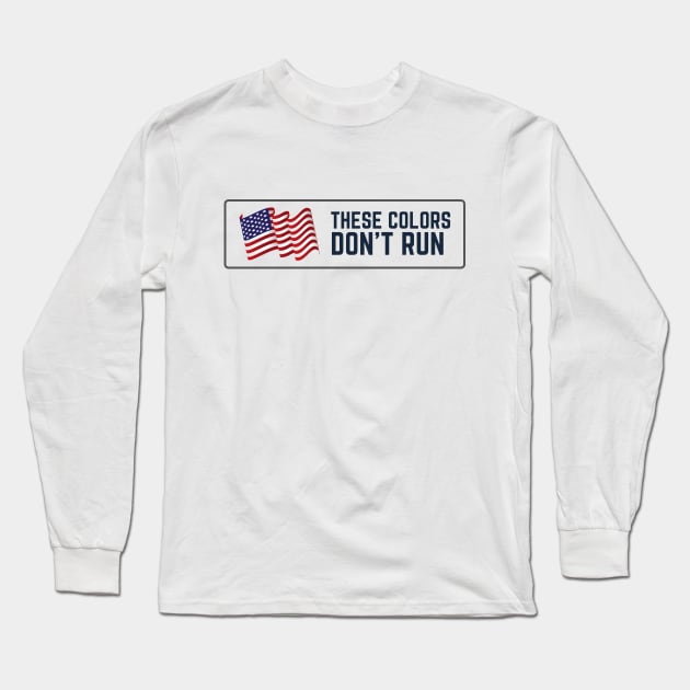 These Colors don't Run (USA) Long Sleeve T-Shirt by Freedom & Liberty Apparel